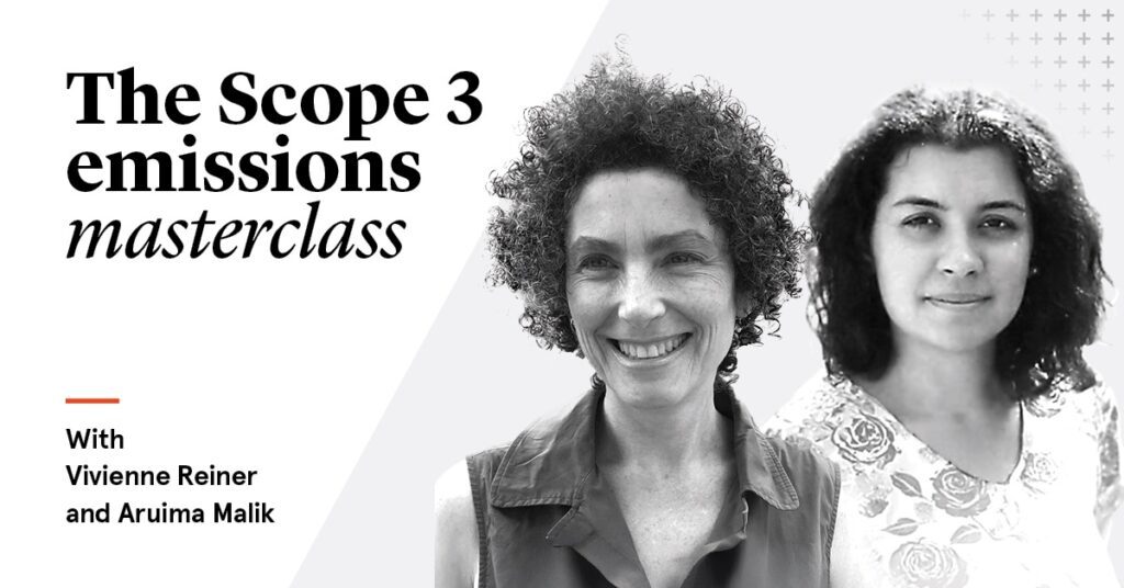 The Scope 3 emissions masterclass with Vivienne Reiner and Aruima Malik.